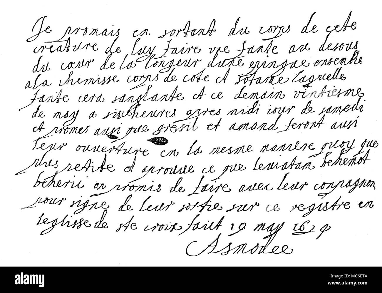 PACT - DEMONS - EXORCISM Signed record of pact made by the demon Asmodeus with the exorcist Jean Baptiste Gault, on 19 May 1629. The pact sets out the conditions by which the exorcised demon, Asmodeus, will leave the body of a nun he has been possessing, and (we presume) how three other demons will leave the bodies of other possessed nuns. The text translates: I promise, in leaving the body of this creature, to make, below her heart, a slit the length of a pin [which will penetrate] at the same time her chemise, bodice and over-dress. The slit will be bleeding. This will be [done] tom Stock Photo