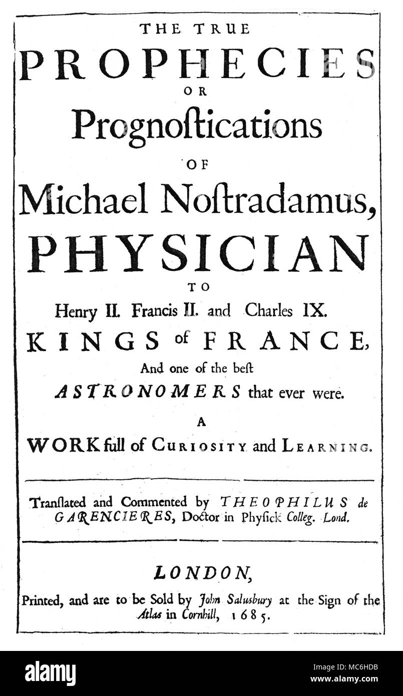 NOSTRADAMUS - TITLEPAGE The True Prophecies or Prognostications of Michael Nostradamus, by Theophilus Garencieres - the first complete transtion into English of the Propheties. Pinted in London in 1685, the translation is truely appalling, but none the less, it has influenced many modern commentors on Nostradamus, who have insufficient French to appreciate its futility. *** Local Caption *** General Stock Photo