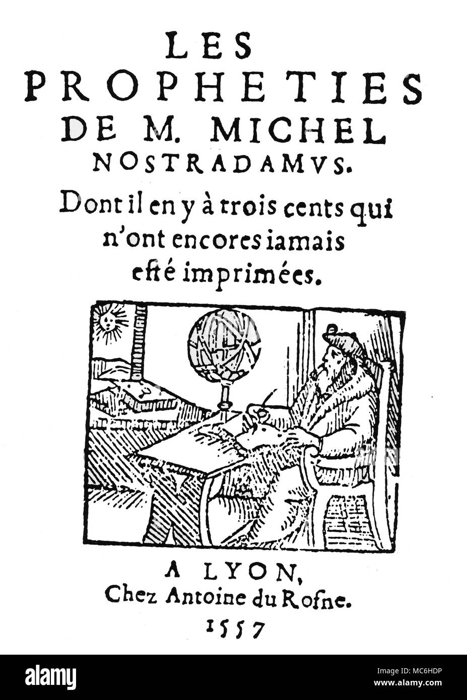 NOSTRADAMUS - TITLEPAGE Titlepage of Les Propheties de M. Michel Nostradamus - printed by Antoine du Rosne, at Lyon, 1557. Stock Photo