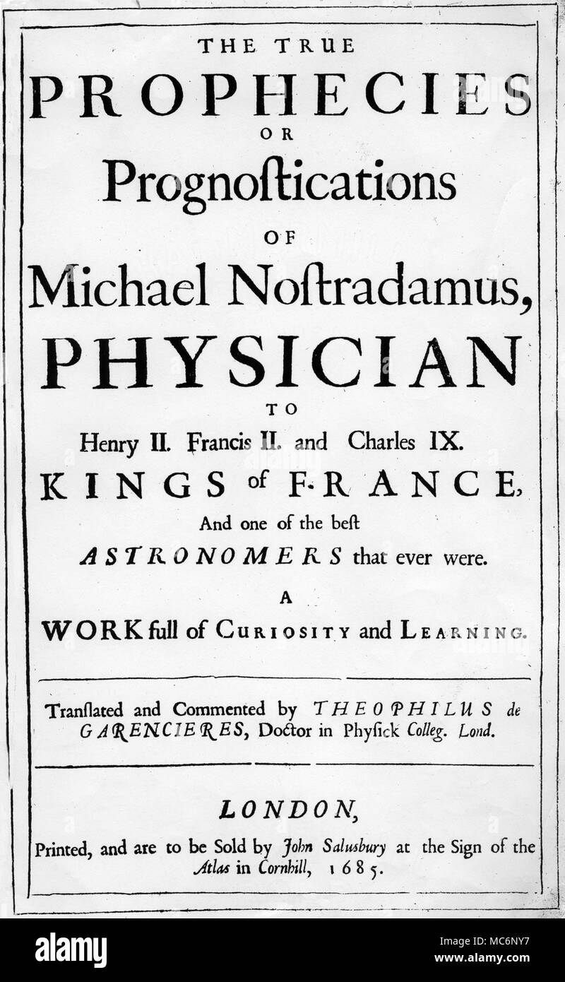 The titlepae of the first translation into English of Nostradamus' 'Propheties', translated by Theophilus de Garencieres in 1672 [this is the rare 1685 edition], as 'The True Prophecies or Prognostications of Michael Nostradamus.' Stock Photo