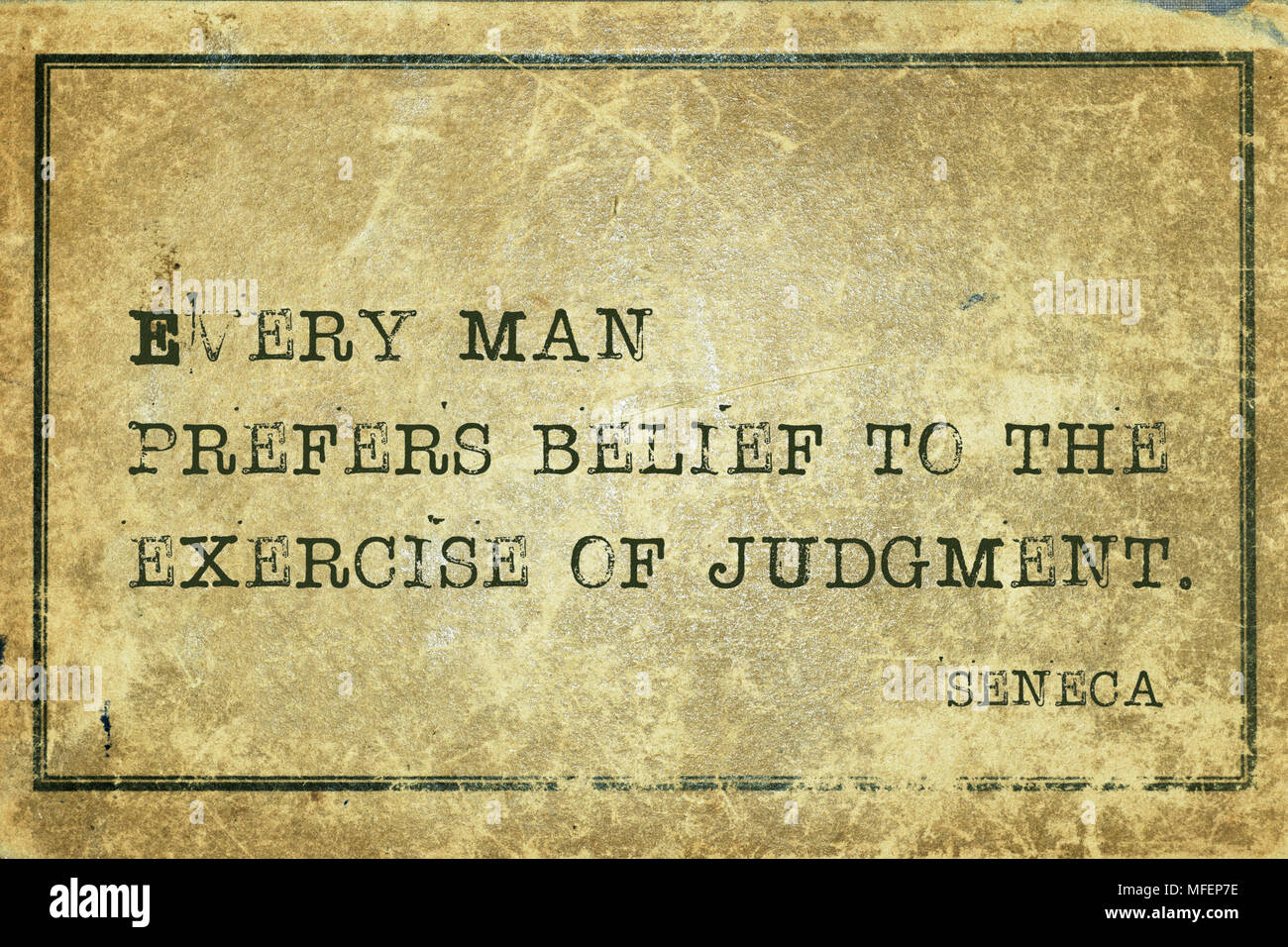 Every man prefers belief to the exercise of judgment - ancient Roman philosopher Seneca quote printed on grunge vintage cardboard Stock Photo