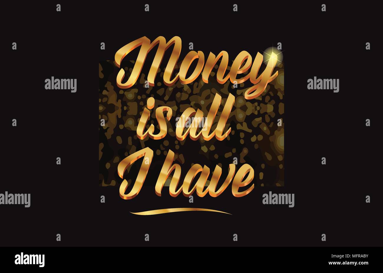 money is all i have gold word text with sparkle and glitter background