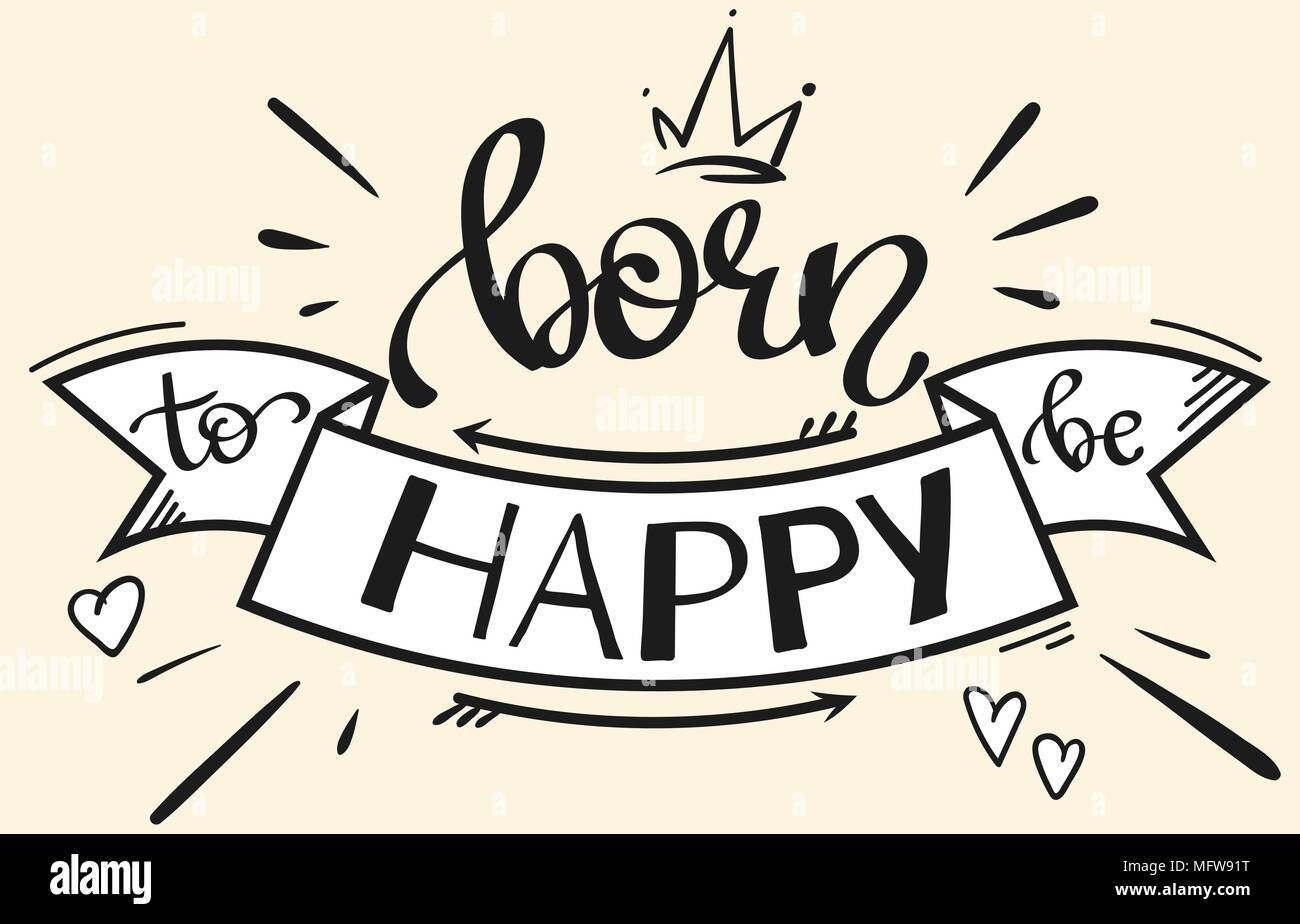 Hand Drawn Vector Clipart Born To Be Happy Lettering With A