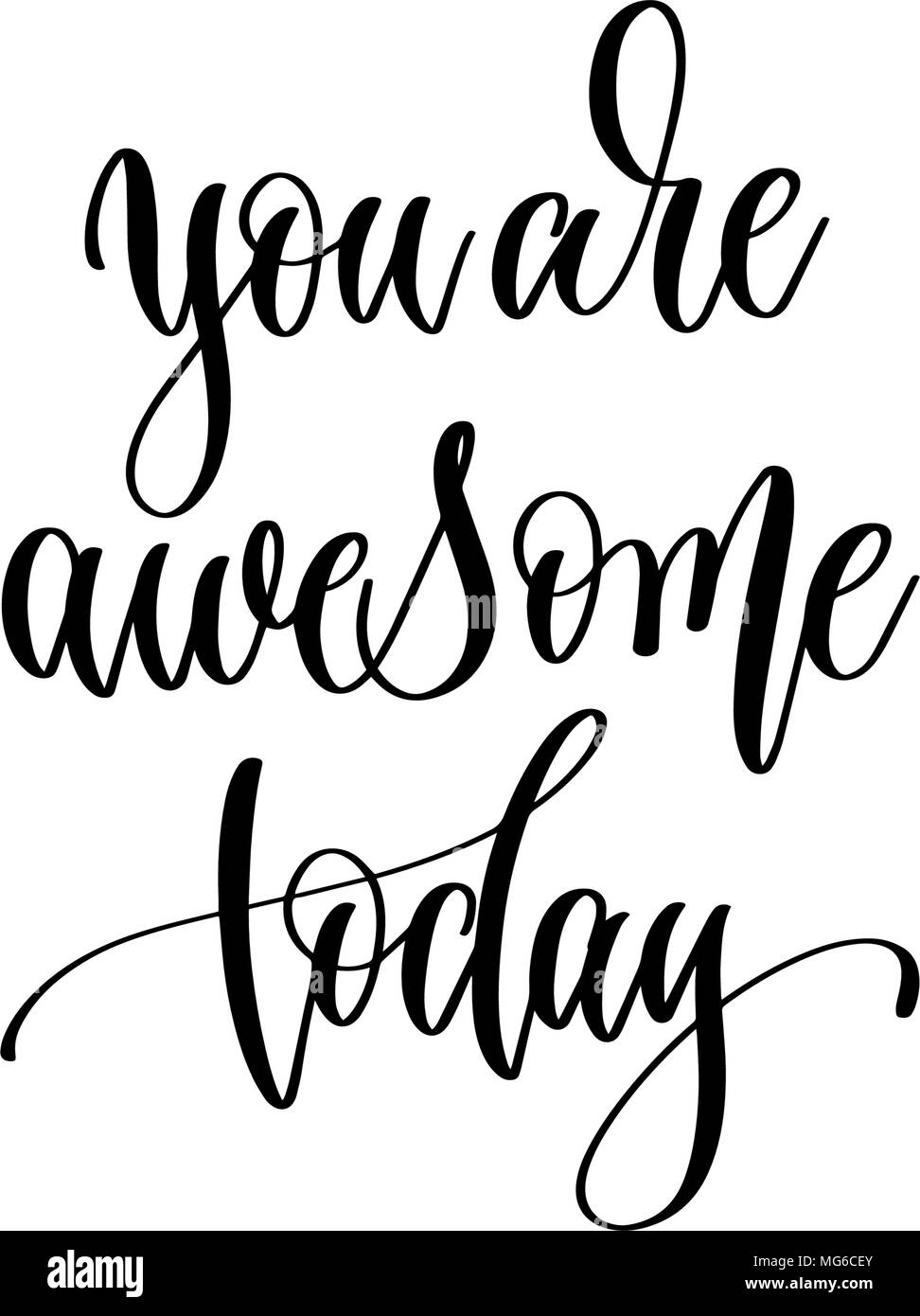 you are awesome today positive quote, hand lettering inscripti Stock