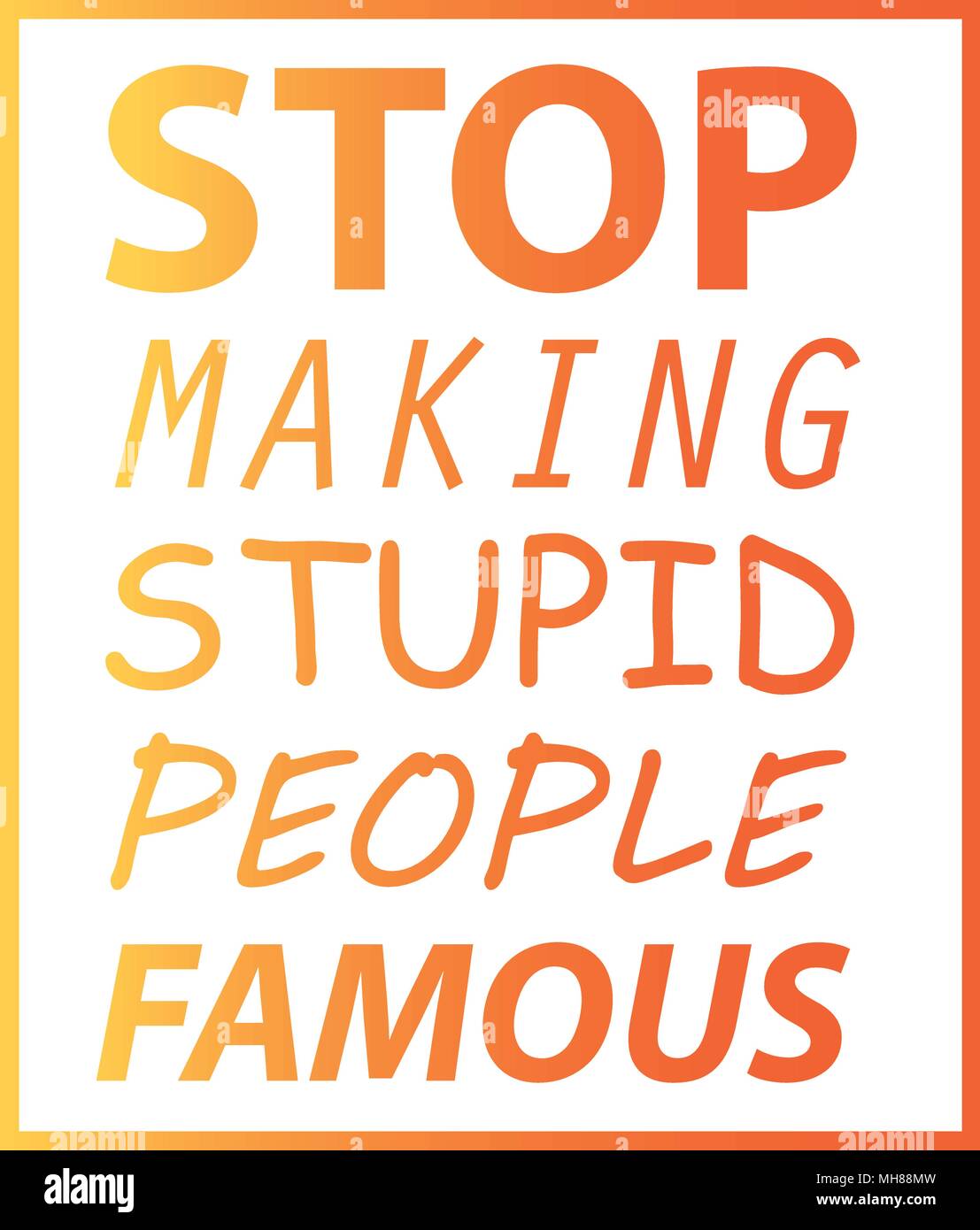 Vector illustration design with phrase 'Stop making stupid people famous'. Stock Vector