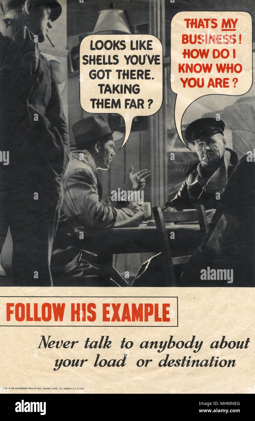 WW2 - Preventing Careless Talk - Public Information Poster. &quot;Looks like shells you've got there. Taking them far?&quot; &quot;That's MY business! How do I know who you are?&quot; FOLLOW HIS EXAMPLE - Never talk to anyone about your load or destinationj.     Date: circa 1941 Stock Photo