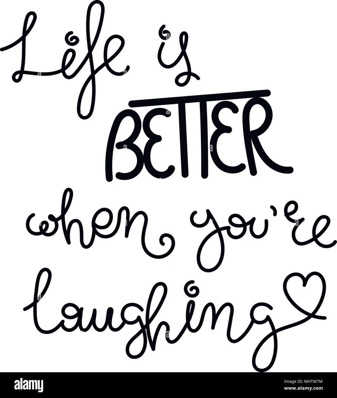 Life Is Better When You Are Laughting Hand Written Calligraphy Quote