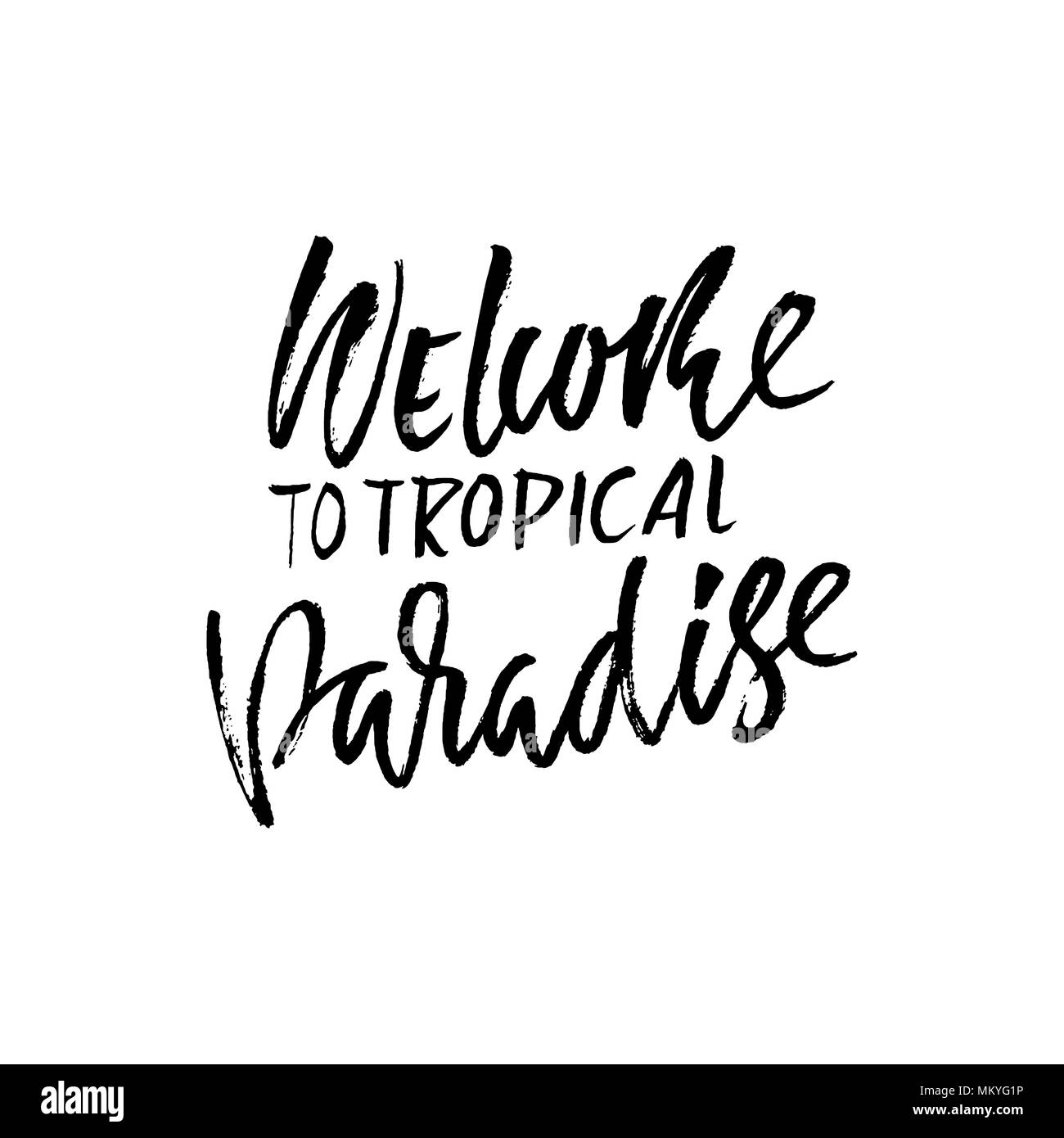 Welcome to tropical paradise. Hand drawn lettering isolated on white ...