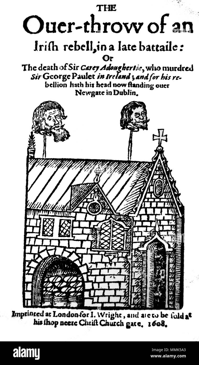 . English: From a London news pamphlet in 1608 entitled 'The Overthrow of an Irish Rebell,' by ALet. Ireland, 1608 (after the Nine Years War) and 'flight of the earls' Gaelic Lord Cahir ODoherty of Donegal rebelled against the British colonizers. Angered by the confiscation of his lands for the Plantation of Ulster, and insults by local governors, Sir Cahir and his allies sacked and burned the historic town of Derry. O'Doherty's foster-father Felim Riabhach McDavitt (Mac Daibhéid) killed the Governor, Sir George Paulet, with whom he and Cahir had repeatedly quarreled. O'Doherty was killed, an Stock Photo