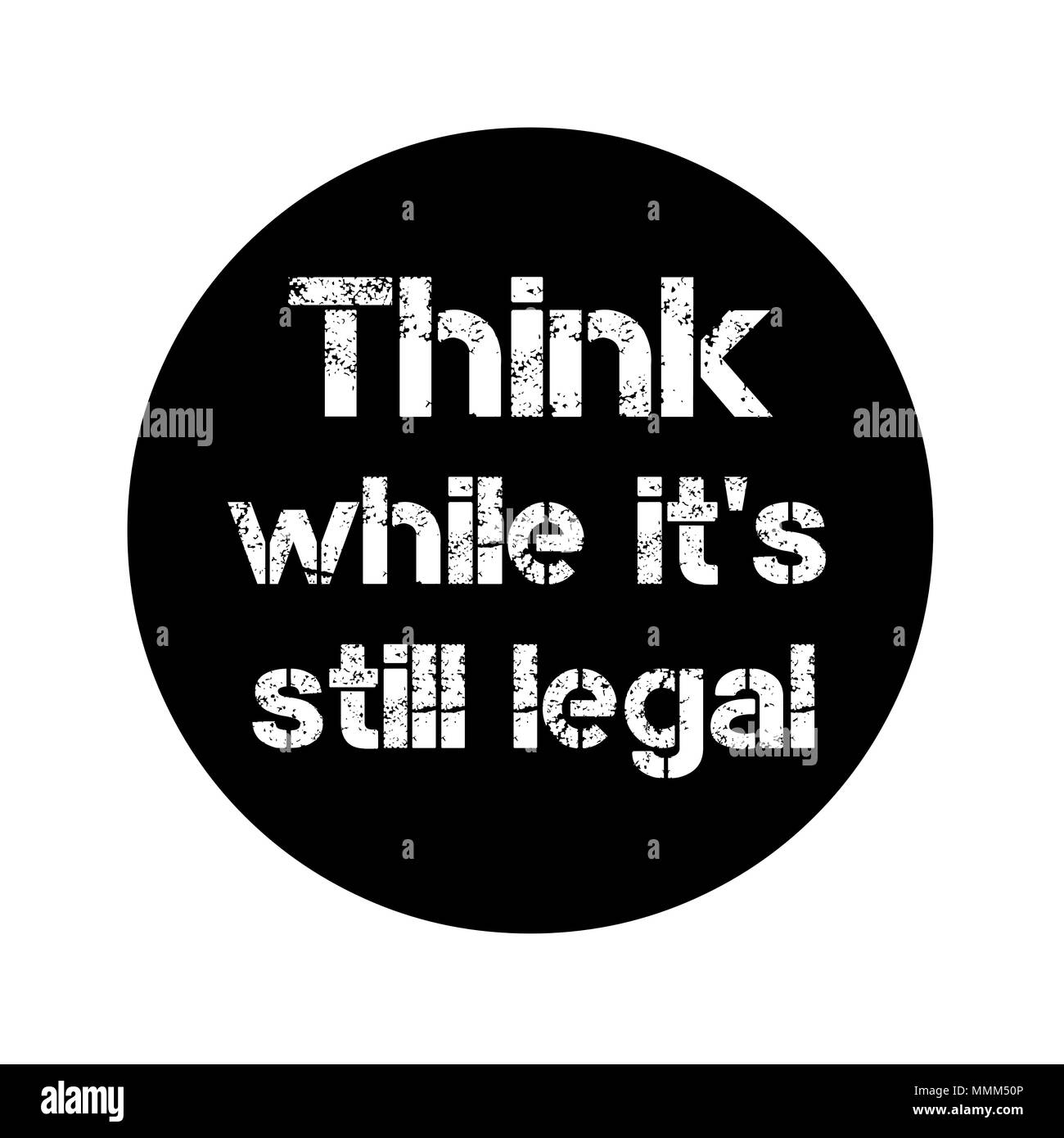 Think while it's still legal button Stock Photo