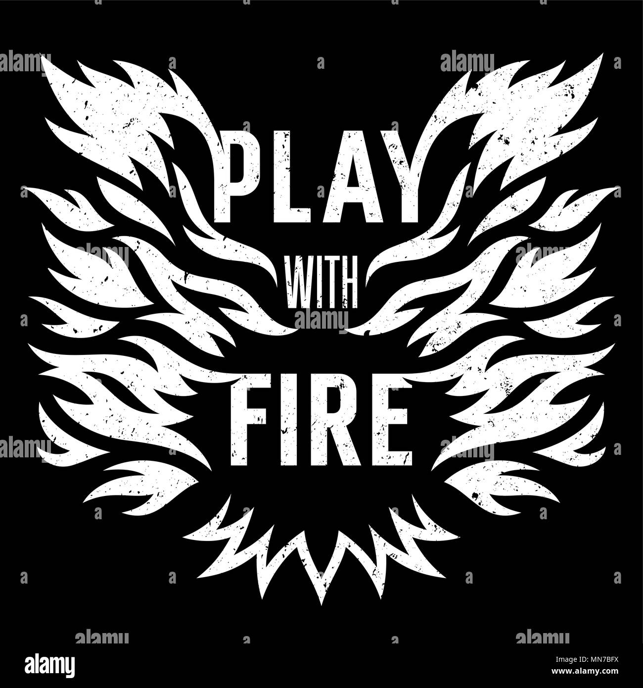 Vector illustration with fire flame. Play with fire. T-shirt print graphics. Grunge texture on a separate layer. Inspirational motivational poster Stock Vector