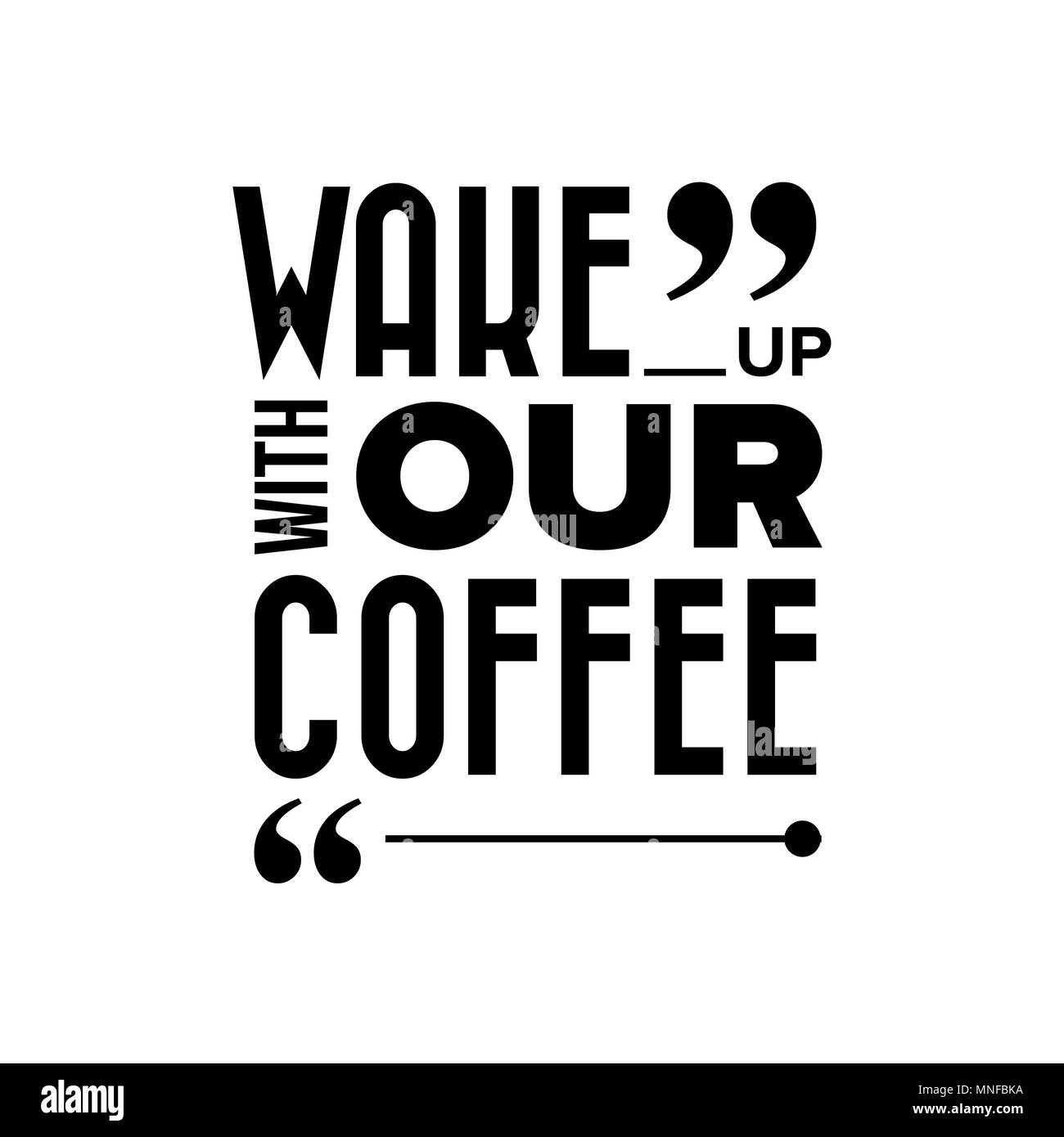 Wake up with our coffee Stock Vector