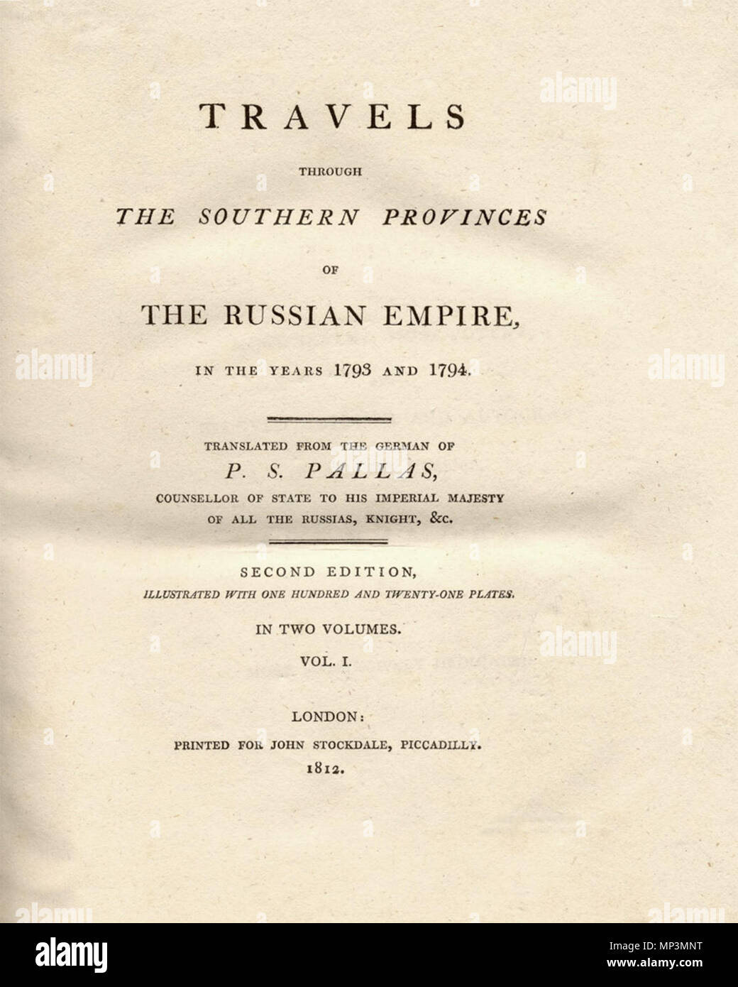 . Title page of the book Travels through the southern Provinces of the Russian Empire, in the years 1793 and 1794. Translated from the german of P. S. Pallas, counsellor of state to his imperial Majesty of all the Russias, knight, & c. Second edition, illustrated with one hundred and twenty-one plates. In two volumes. Vol. I. London: Printed for John Stockdale, Piccadilly. 1812. 1812. Peter Simon Pallas (Autor); Christian Gottfried Heinrich Geißler (Radierer); John Stockdale (Druckerei in London) 1203 Travels through the southern Provinces of the Russian Empire-english Stock Photo