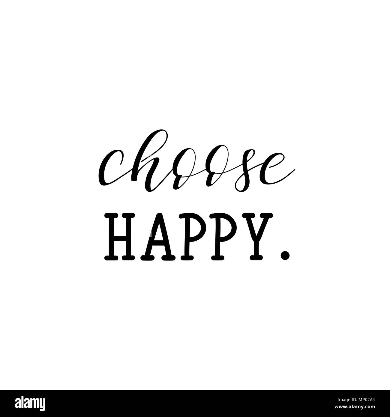 Choose happy. Hand drawn vector illustration. element for flyers ...