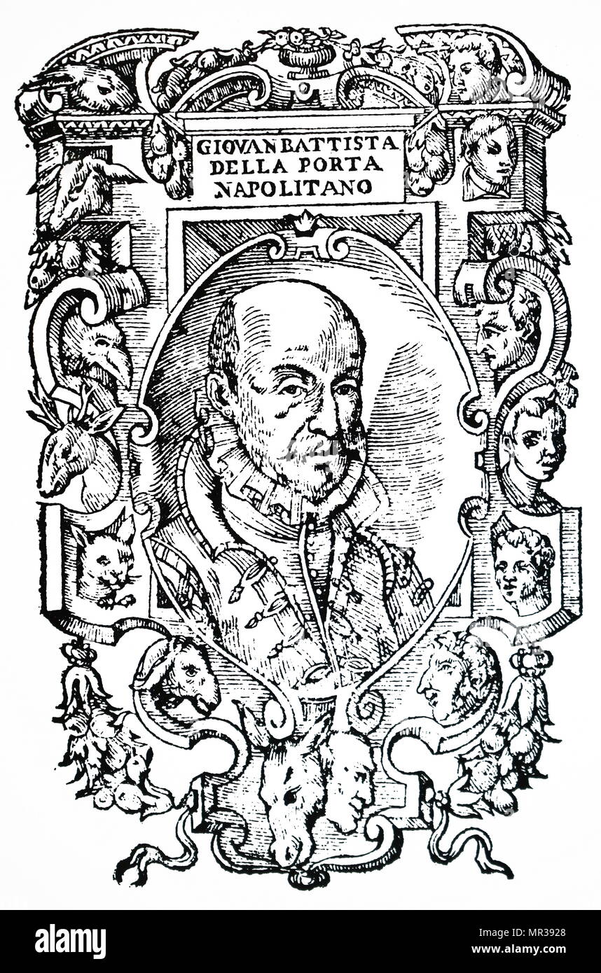 Giambattista della Porta (1535 – 1615), also known as Giovanni Battista  Della Porta, was an Italian scholar,