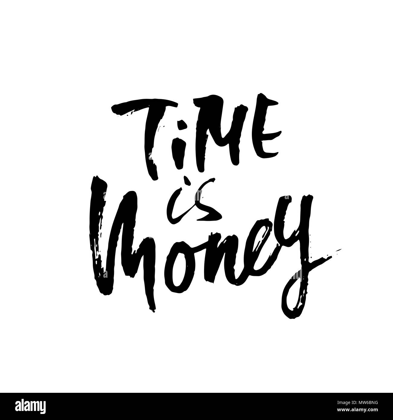 Time is money. Hand drawn dry brush lettering. Ink proverb illustration