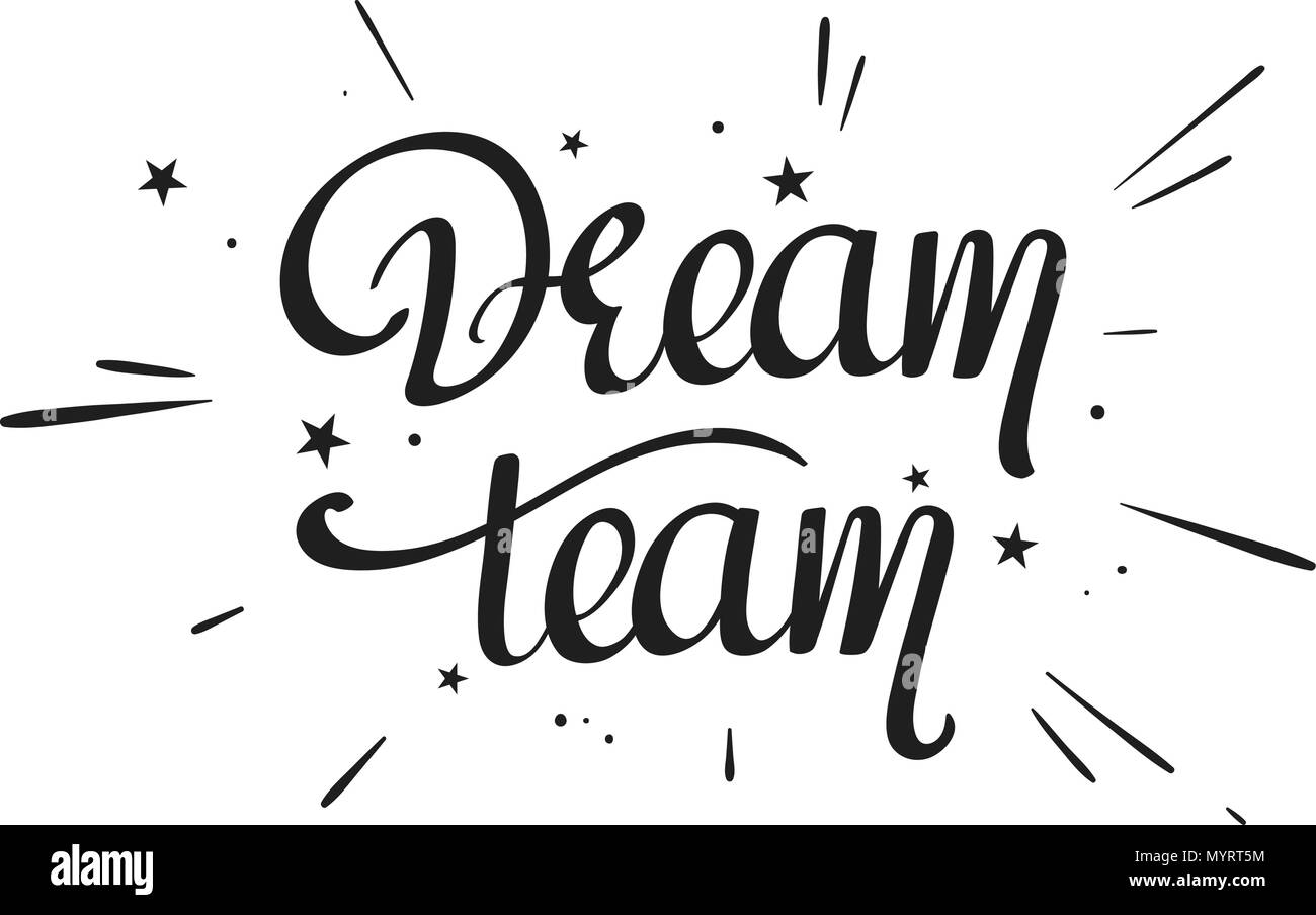 Dream Team handwritten phrase, positive vector illustration for your