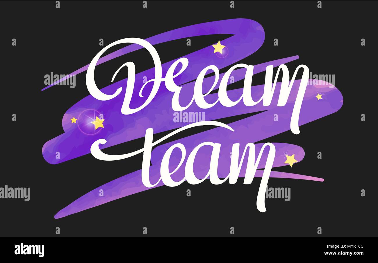 Dream Team handwritten phrase, positive vector illustration for your