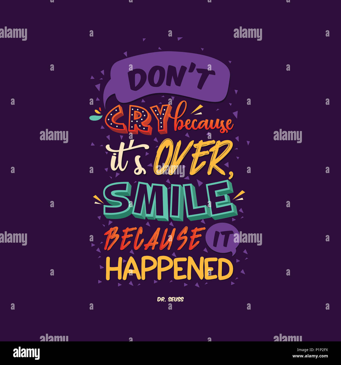 Don T Cry Because It S Over Smile Because It Happened Vector Typography Custom Font Illustration Poster For Wall Decor Colorful Stock Photo Alamy