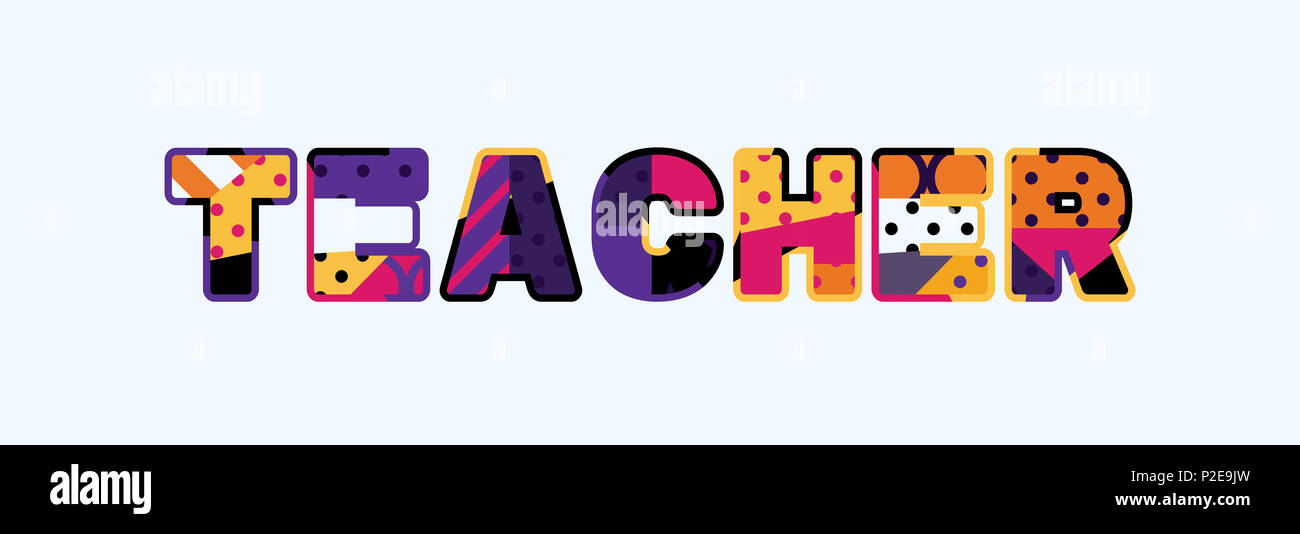 The word TEACHER concept written in colorful abstract typography Stock Photo Alamy