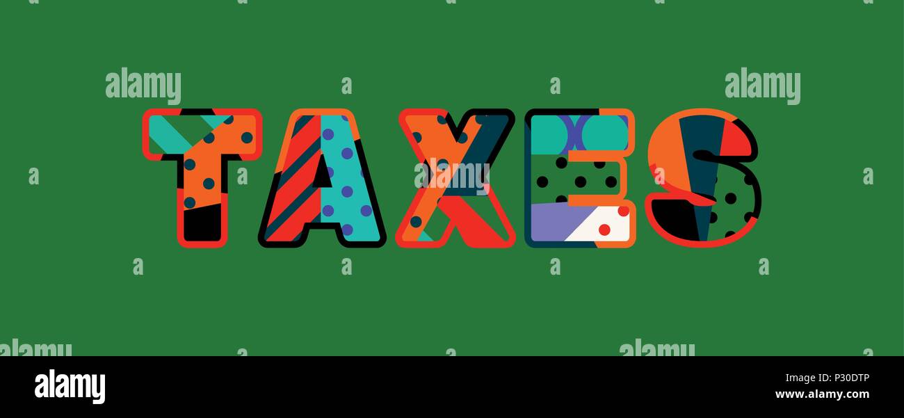 The word TAXES concept written in colorful abstract typography. Vector EPS 10 available. Stock Vector