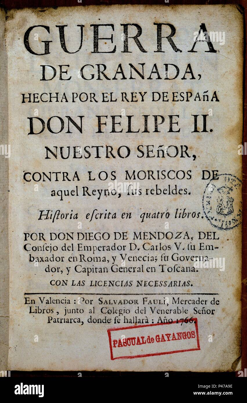 GUERRA DE GRANADA HECHA POR FELIPE II CONTRA LOS MORISCOS-IMPRESION EN VALENCIA 1766. Author: MENDOZA DIEGO. Location: BIBLIOTECA NACIONAL-COLECCION, MADRID, SPAIN. Stock Photo