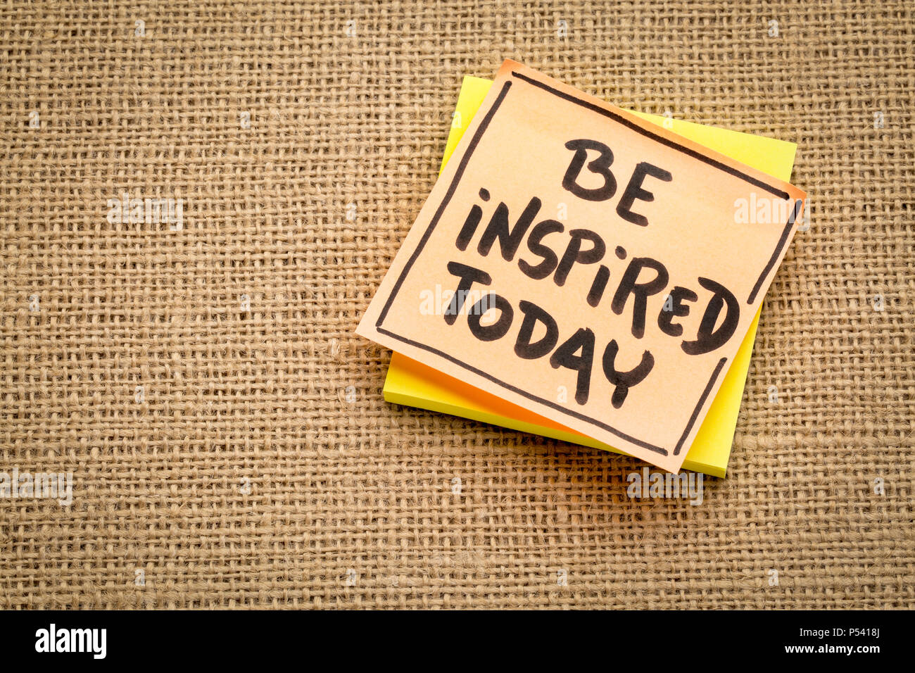Be inspired today reminder - handwriting on sticky notes against burlap ...