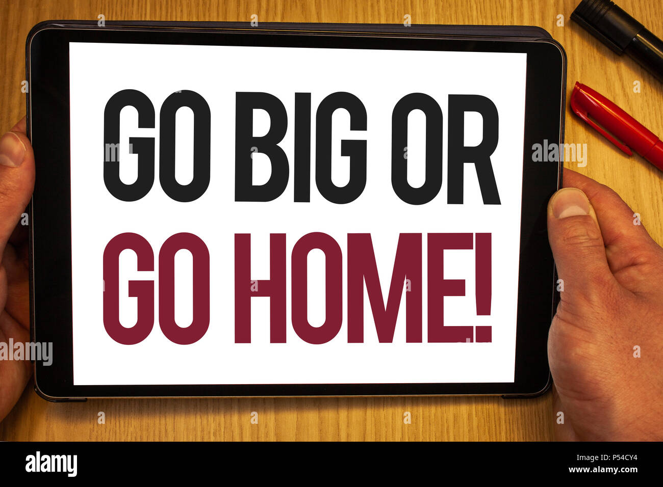 Handwriting text Go Big Or Go Home Motivational Call. Concept 