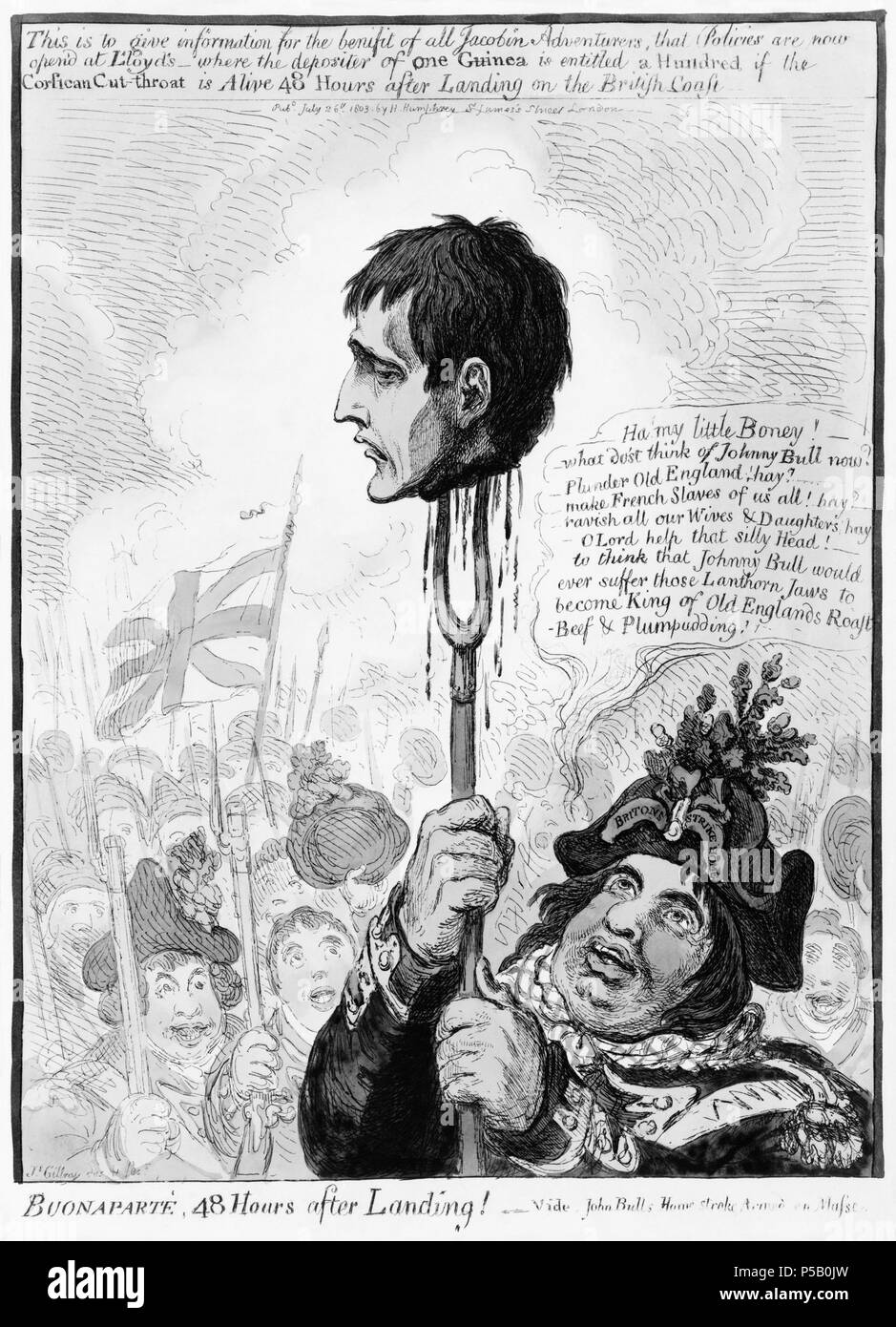 N/A. Caricature of Napoleon, beheaded, in the hypothetical scenario of an invasion of England. Depicts John Bull holding Napoleon's head on a pitchfork. Etching. Text transcriptions: Top  This is to give information for the benefit of all Jacobin Adventurers, that Policies are now offered at Lloyd’s—where the depositor of one Guinea is engitled a hundred if the Corsican Cut-throat is alive 48 Hours after Landing on the British Coast. Middle  Ha’ my little Boney! What dost think of Johnny Bull now Plunder old England: hay Make French Slaves of us all! Hay Ravish all our Wives & Daughters; hay O Stock Photo