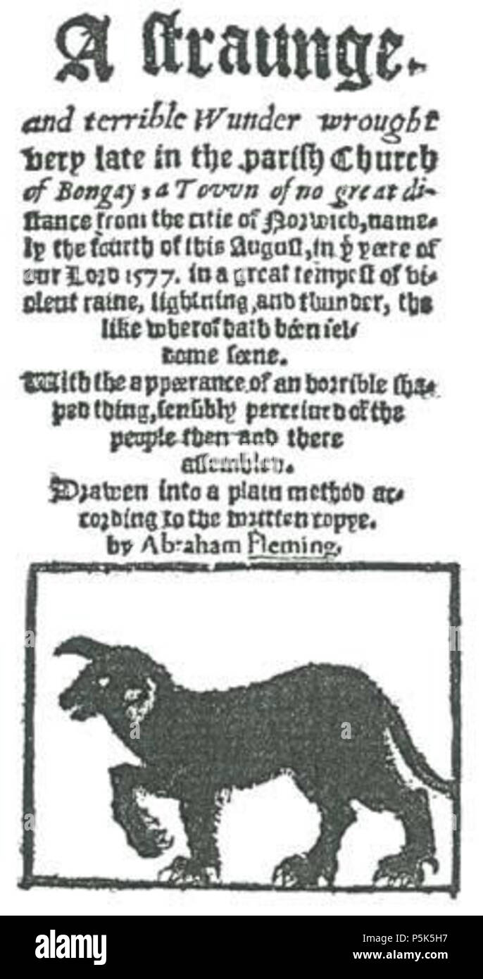 N/A. English: Title page of the account of Abraham Fleming's account of the appearance of the ghostly black dog 'Black Shuck' at the church of Bungay, Suffolk in 1577: 'A straunge, and terrible wunder wrought very late in the parish church of Bongay: a town of no great distance from the citie of Norwich, namely the fourth of this August, in ye yeere of our Lord 1577.' . 1577. Abraham Fleming 46 A Staunge and terrible Wunder Stock Photo