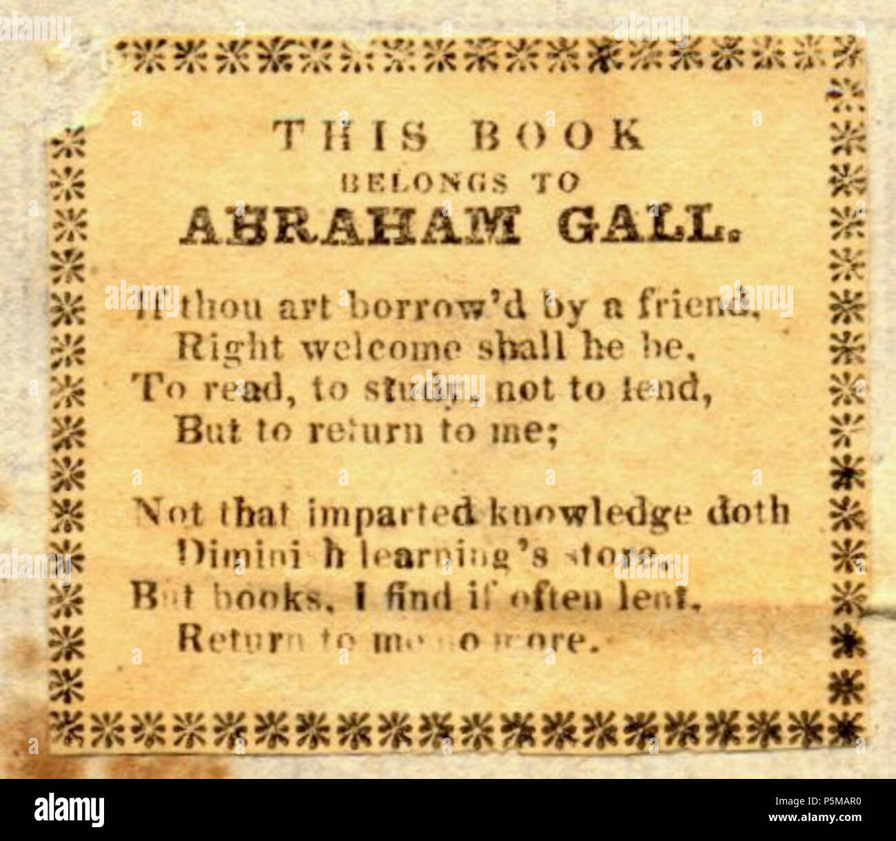 N/A. English: an ex libris 'poem' from 1741  “ If thou art borrow'd by a friend, Right welcome shall he be, To read, to study, not to lend, But to return to me; Not that imparted knowledge doth Diminish learning's store, But books, I find if often lent, Return to me no more. ”    : ' '          . 1741. Abraham Gall 96 An ex libris poem(1741) Stock Photo
