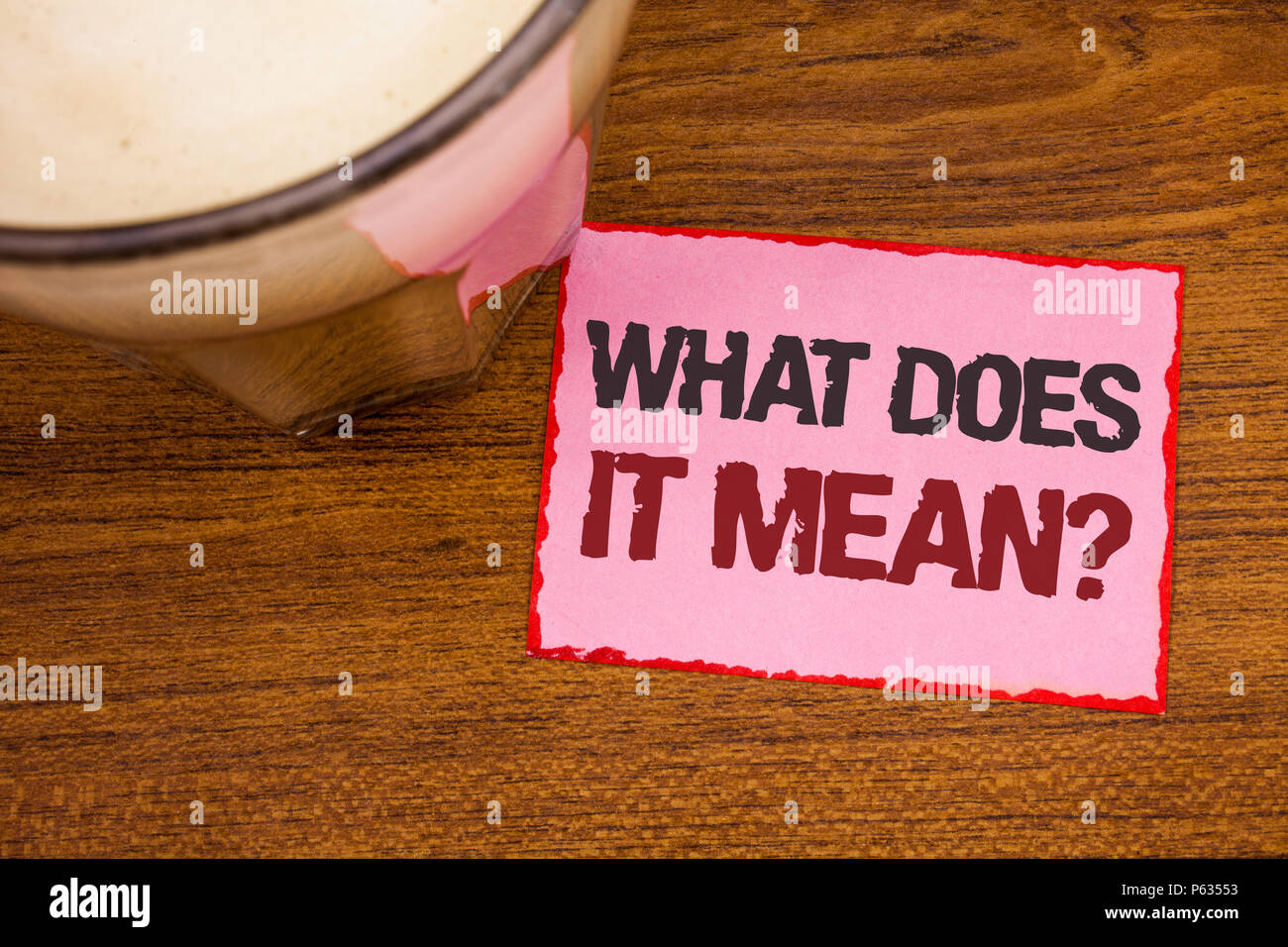 Conceptual hand writing showing What Does It Mean Question. Business