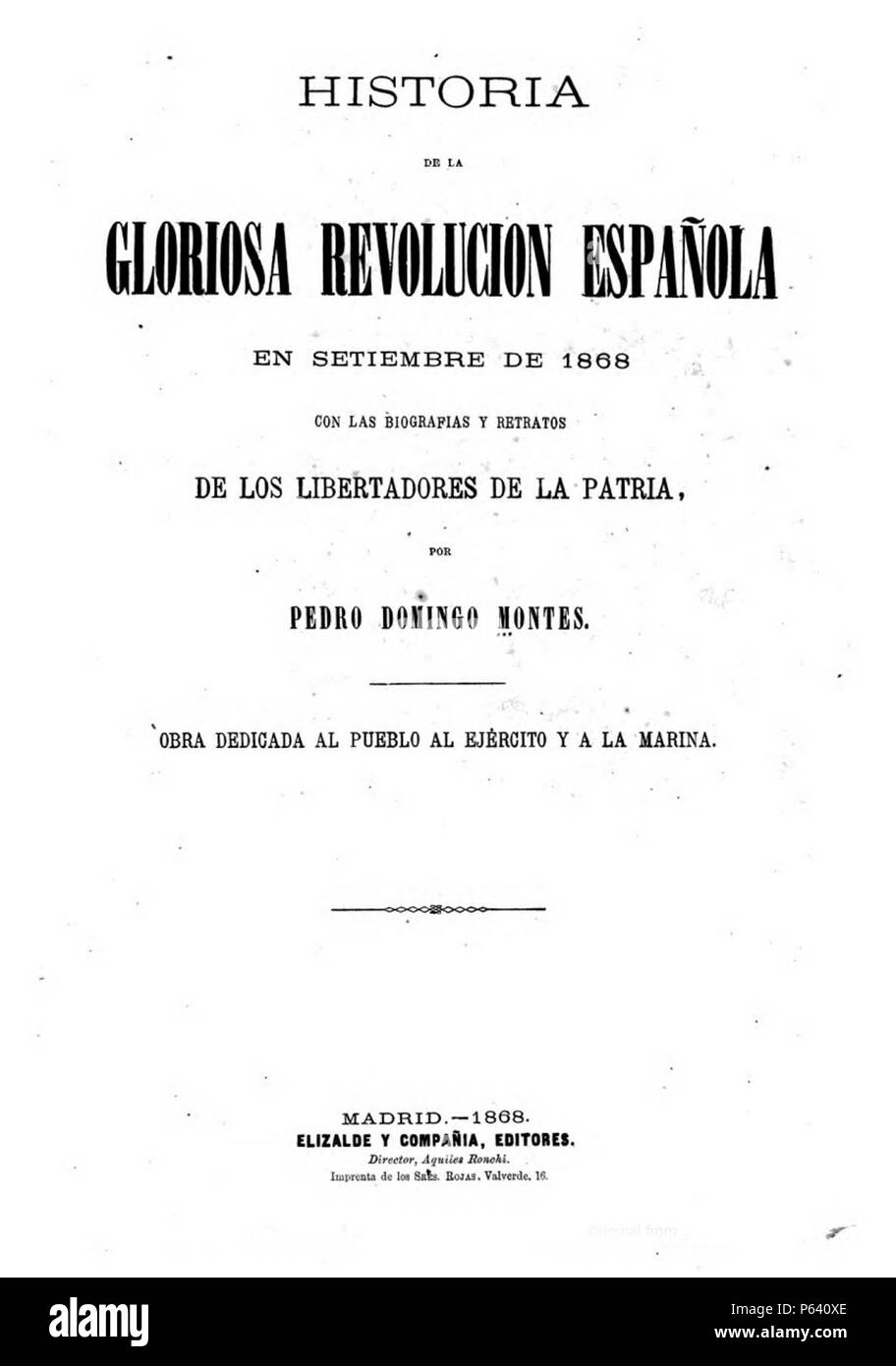 1868, Historia de la Gloriosa Revolución española en septiembre de 1868, con las biografías y retratos de los libertadores de la patria, Pedro Domingo Montes. Stock Photo