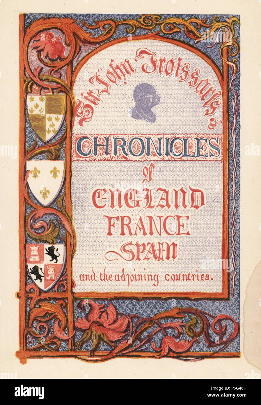 Illuminated title page with calligraphy and decorative border of foliage and heraldic shields. Handcoloured lithograph after an illuminated manuscript from Sir John Froissart's 'Chronicles of England, France, Spain and the Adjoining Countries, from the Latter Part of the Reign of Edward II to the Coronation of Henry IV,' George Routledge, London, 1868. Stock Photo