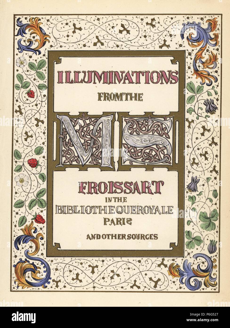 Initials, calligraphy and decorative illuminated borders. Illuminations from the Froissart manuscript in the Bibliotheque Royale Paris. Handcoloured lithograph after an illuminated manuscript from Sir John Froissart's 'Chronicles of England, France, Spain and the Adjoining Countries, from the Latter Part of the Reign of Edward II to the Coronation of Henry IV,' George Routledge, London, 1868. Stock Photo