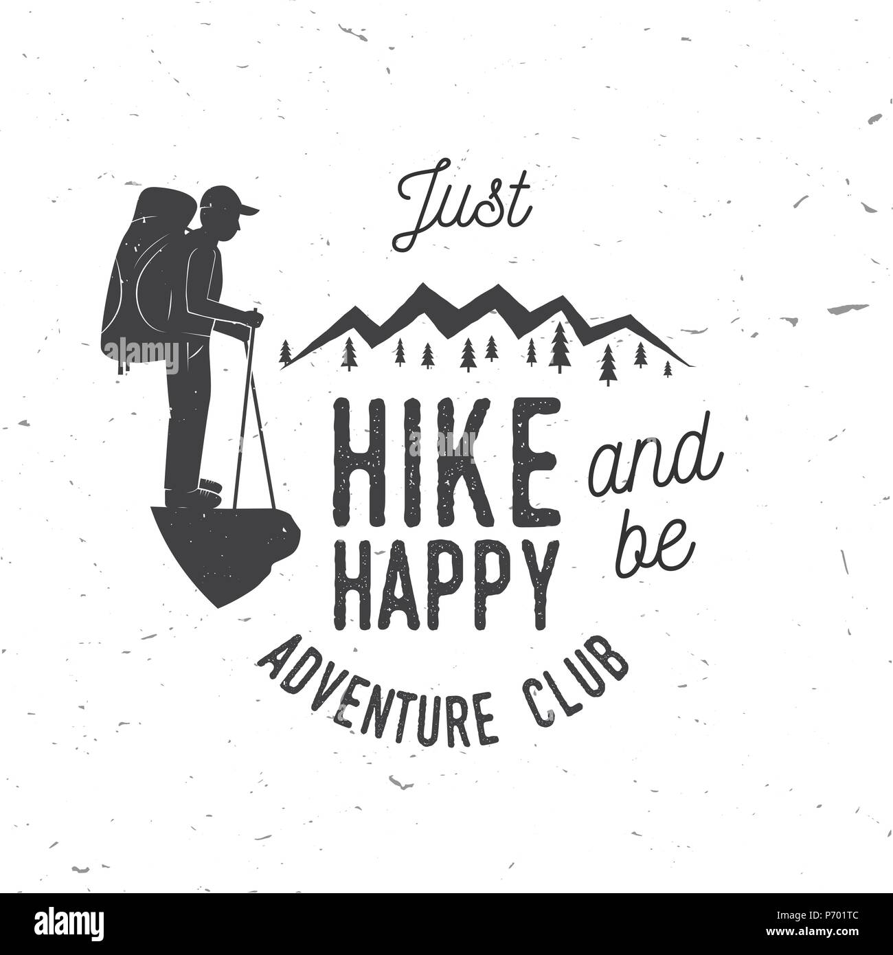 Just Hike and be Happy. Adventure club. Mountains related typographic quote. Vector illustration. Concept for shirt or logo, print, stamp. Stock Vector