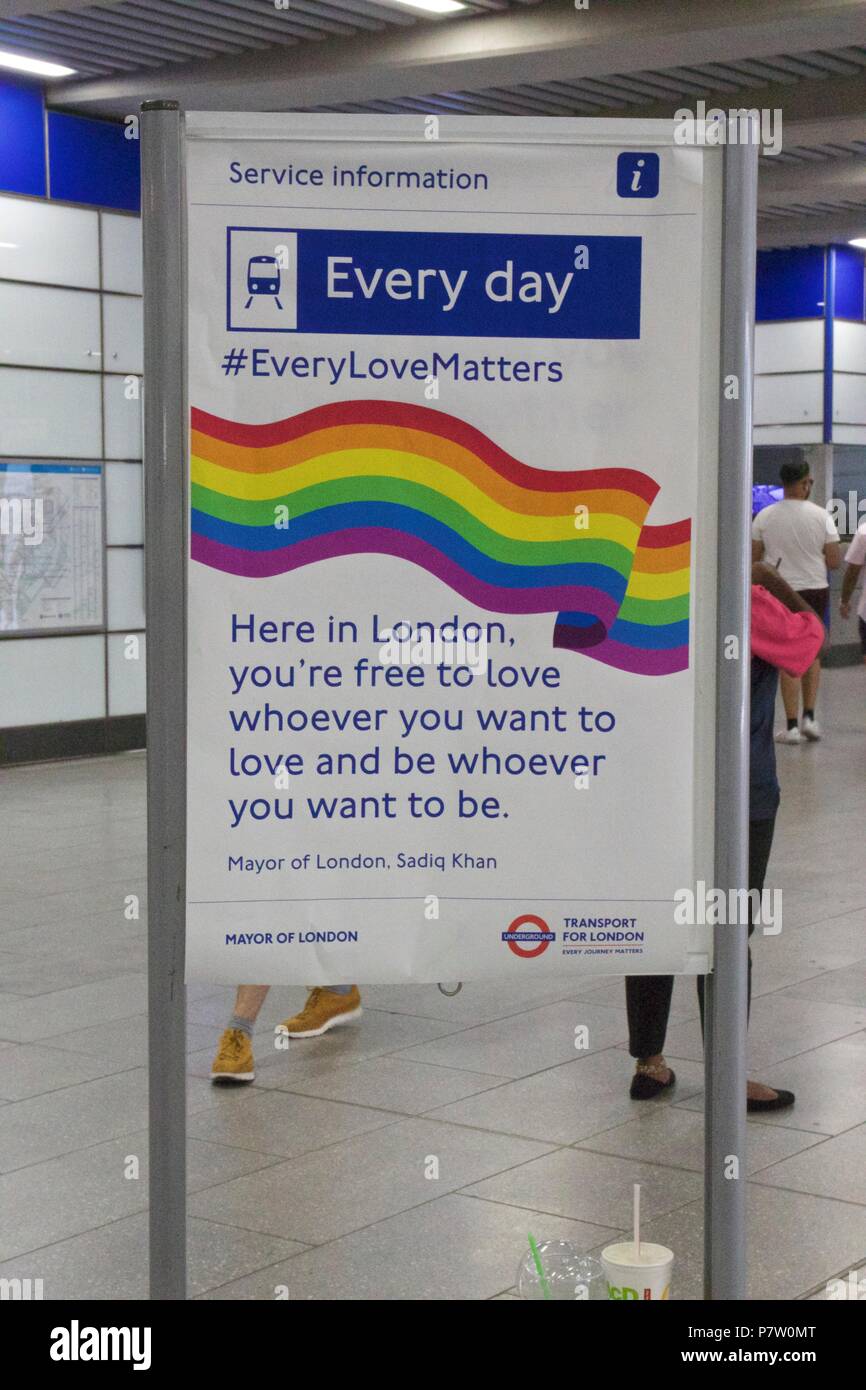 London, UK. 7th July 2018. Pride celebrations in London. A sign inside Tottenham Court Road station that says 'Here in London, you're free to love whoever you want to love and be whoever you want to be #EveryLoveMatters', celebrating Pride in London 2018. Credit: Dimple Patel/Alamy Live News Stock Photo