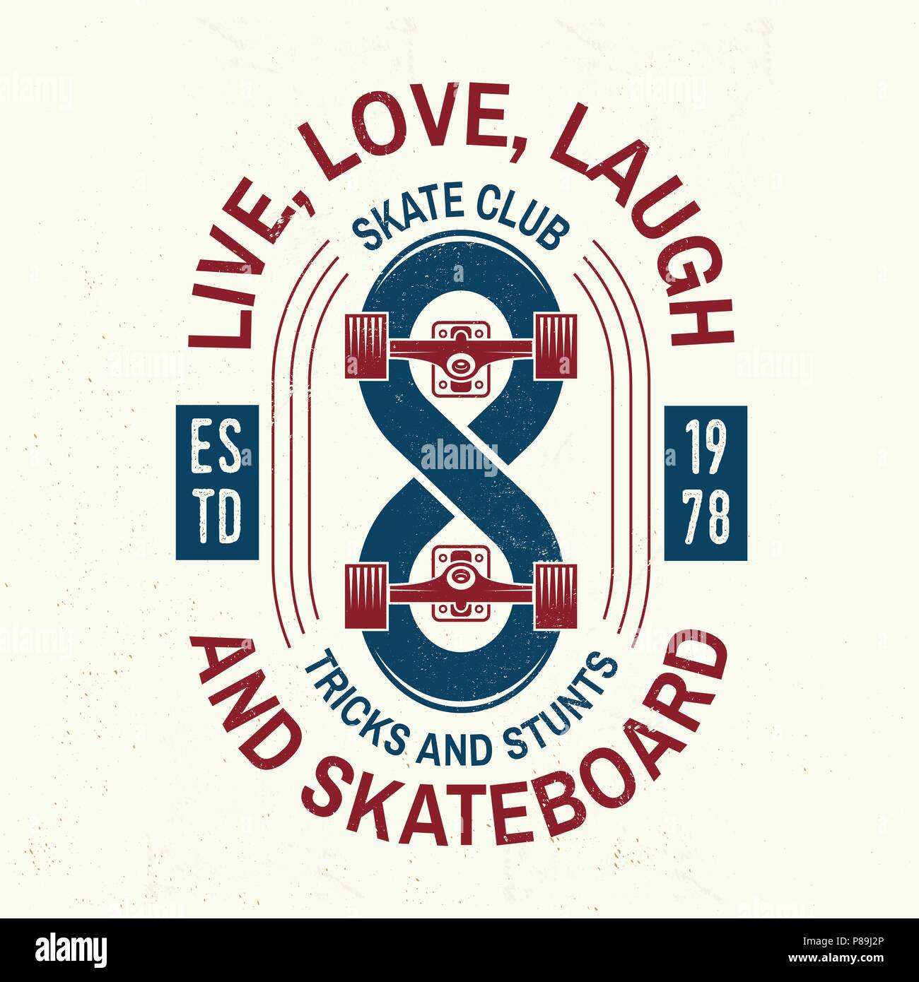 Skateboard club badge. Vector illustration. Extreme sport. For skate club emblems, signs and t-shirt design. Retro typography design with infinity sign and text-Llive, love, laugh and skateboard Stock Vector