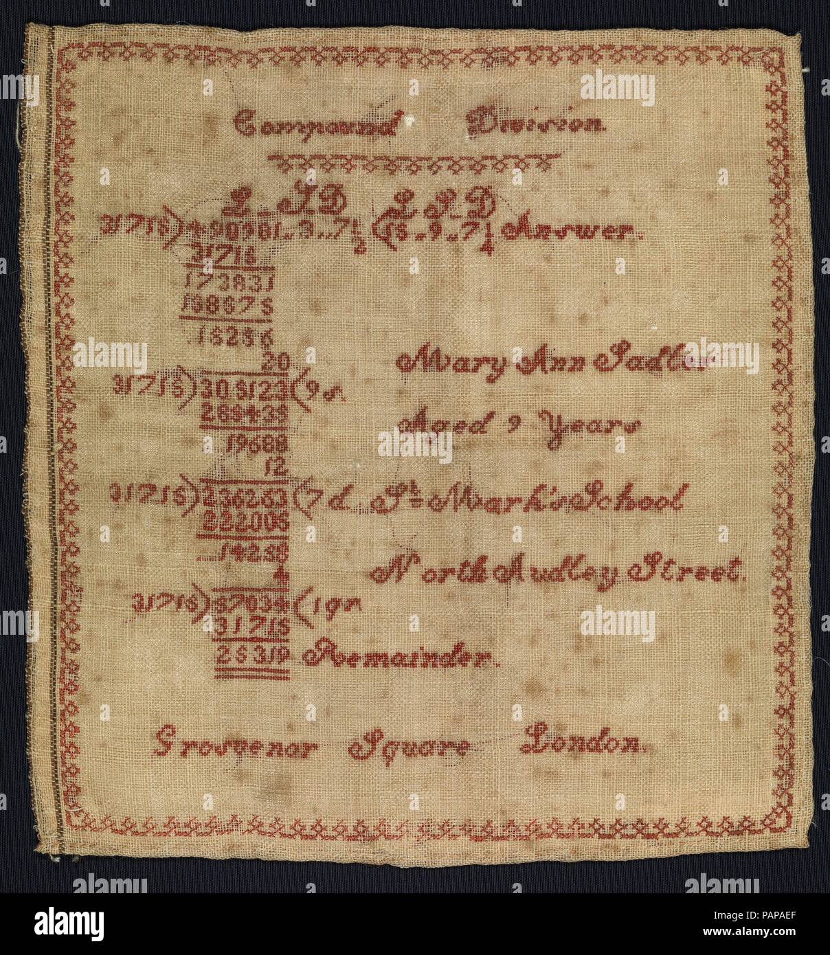 Sampler with compound division equation. Culture: British, London. Dimensions: H. 6 3/8 x W. 6 3/4 inches (16.2 x 17.1 cm). Maker: Mary Ann Sadler. Date: mid-19th century.  We may never know what inspired nine-year-old Mary Ann Sadler to convert her mathematics equation into embroidered form. The problem is worked on the basis of the British monetary system using British pounds, shillings, pence (pennies) and farthings. Mary Ann was a student at St. Mark's School, which was located next to St. Marks's church on North Audley Street off of Grosvenor Square, near Hyde Park. The school opened in 1 Stock Photo
