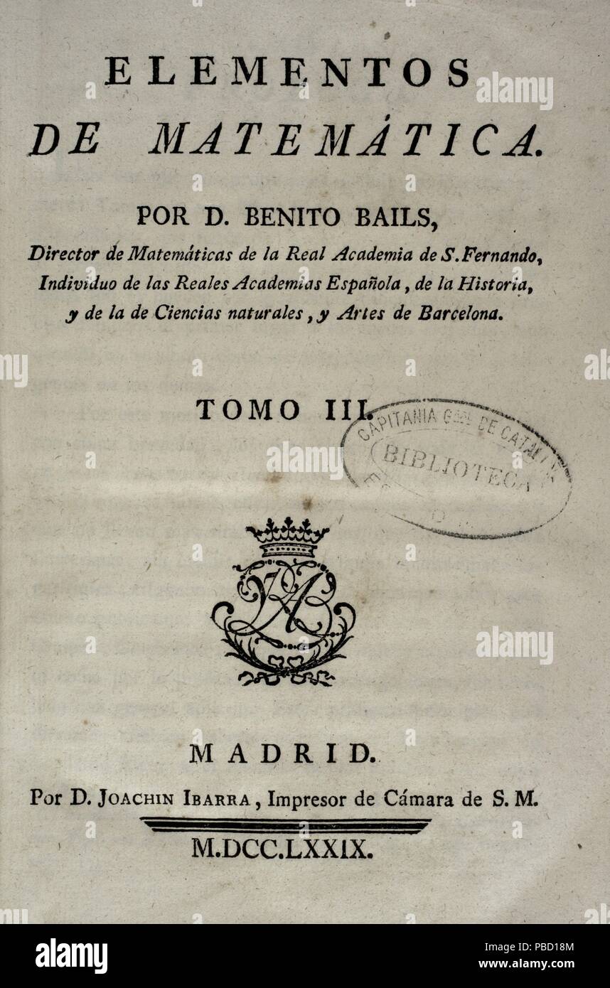 Elementos de Matemática, obra del matemático español ilustrado Benito Bails  (1730-1797). Portada del tomo III, que trata de elementos de secciones  cónicas, elementos de cálculo infinitesimal y trigonometria esférica.  Publicación española, Madrid,