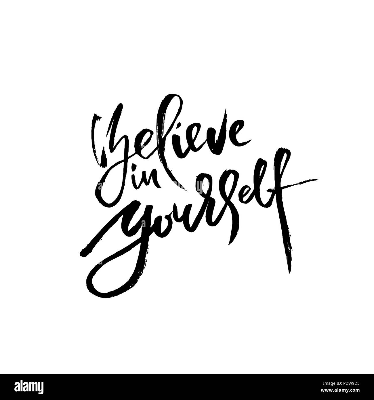 Believe in yourself. Hand drawn dry brush lettering. Ink illustration ...