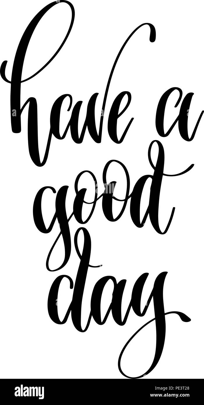 have a good day - black and white hand lettering inscription Stock