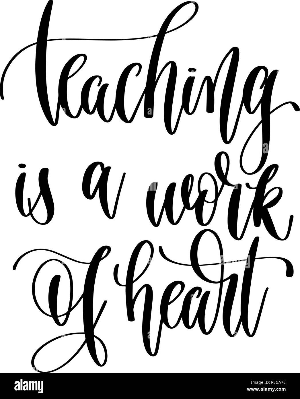 Teaching Is A Work Of Heart Hand Lettering Inscription Text Stock Vector Image Art Alamy