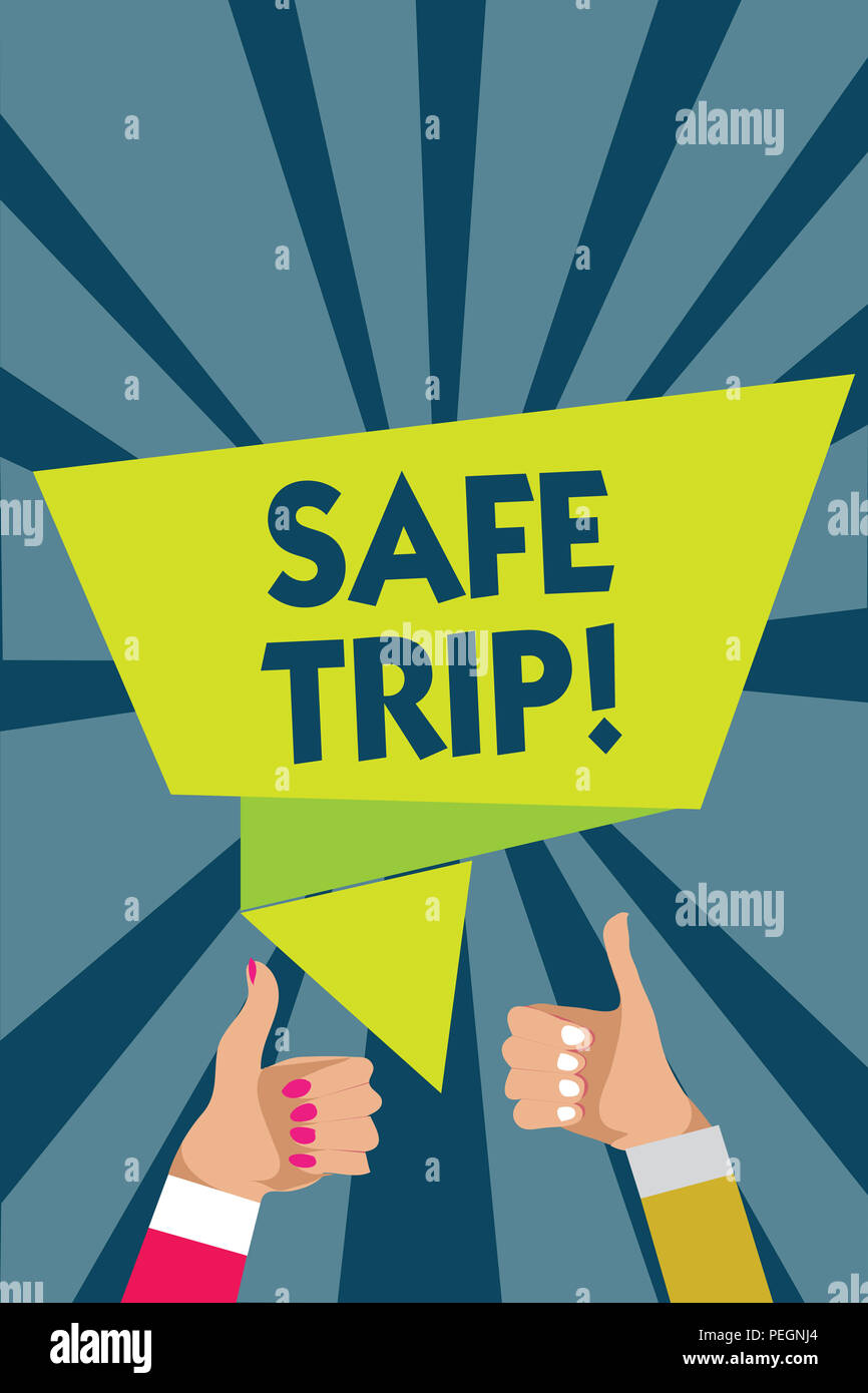 Handwriting text writing Safe Trip. Concept meaning wishing someone to  reach his destination in good health Man woman hands thumbs up approval  speech Stock Photo - Alamy