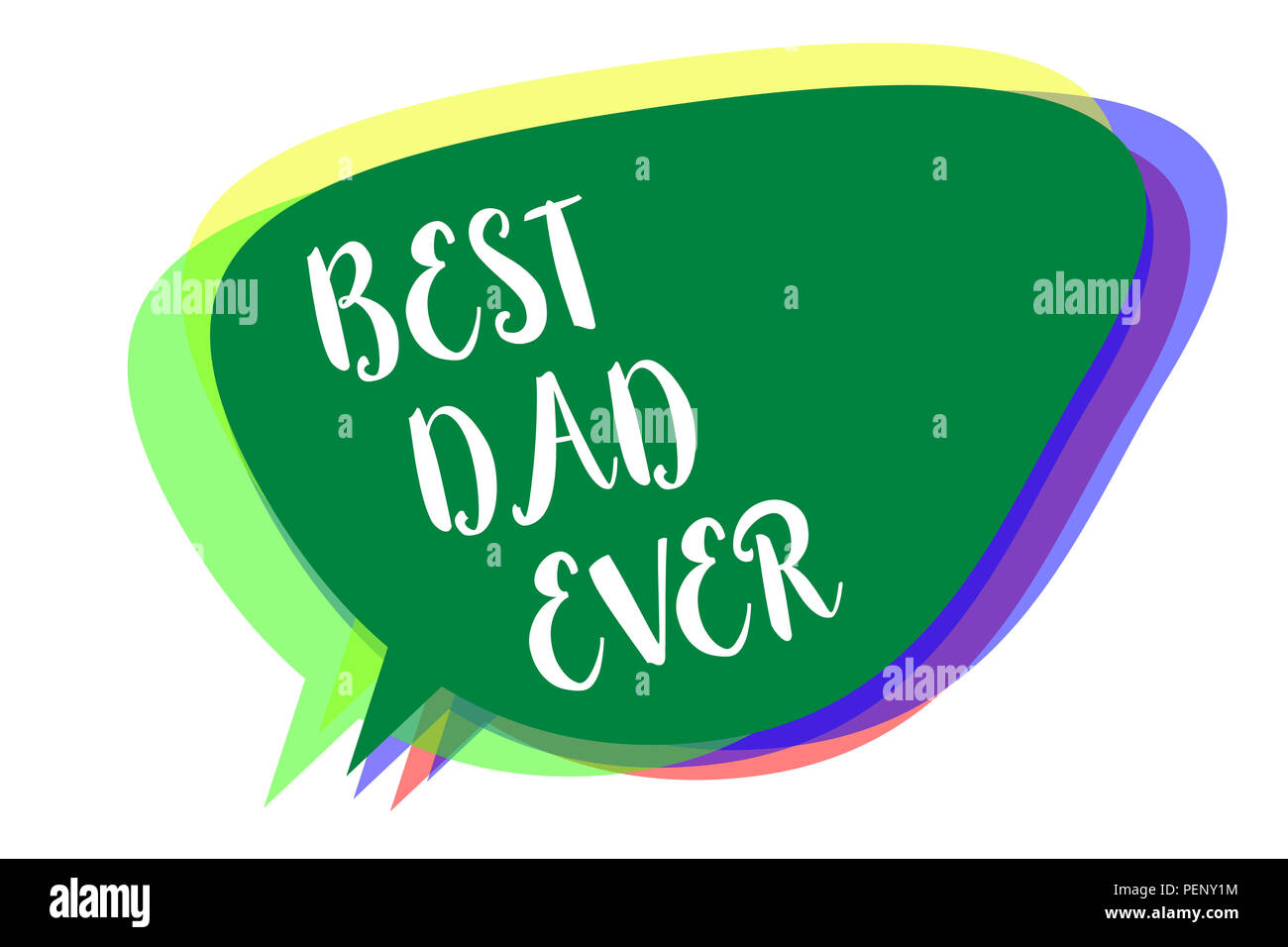 Writing note showing Best Dad Ever. Business photo showcasing Appreciation for your father love feelings compliment Speech bubble idea message reminde Stock Photo