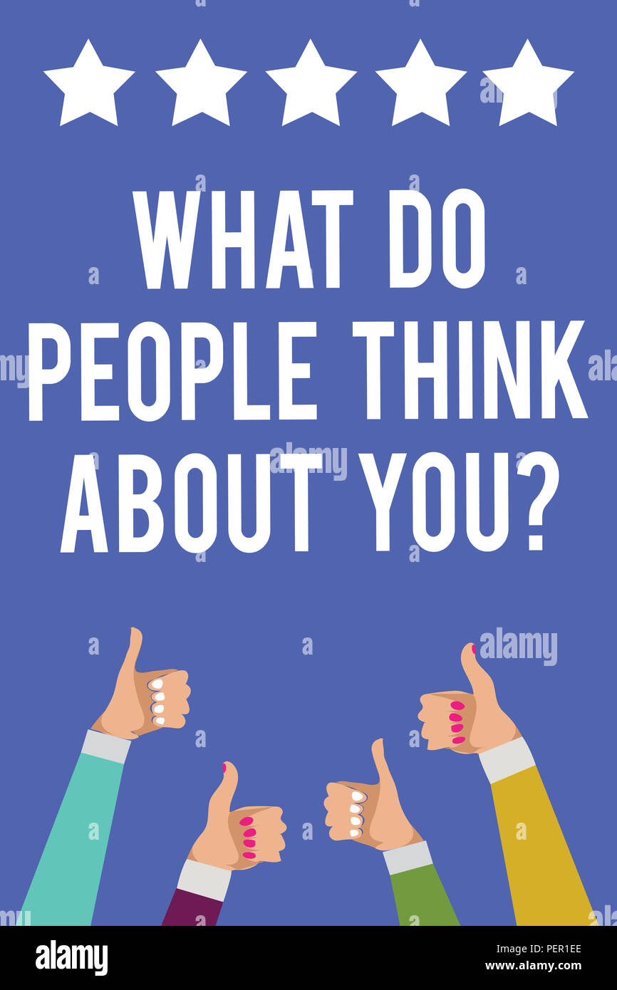 Text sign showing What Do People Think About You question. Conceptual photo Opinion of others Considerations Men women hands thumbs up approval five s Stock Photo