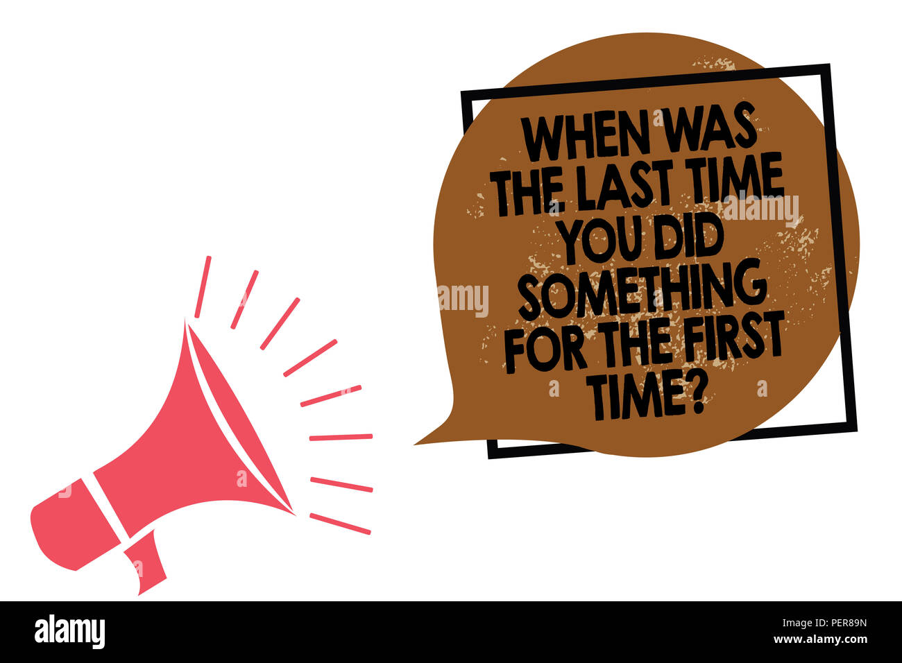 Handwriting Text Writing When Was The Last Time You Did Something For The First Time Question Concept Meaning 0 Megaphone Loudspeaker Speaking Loud S Stock Photo Alamy Handwriting Text Writing When Was The Last Time You Did Something For The First Time Question Concept Meaning 0 Megaphone Loudspeaker Speaking Loud S Stock Photo Alamy