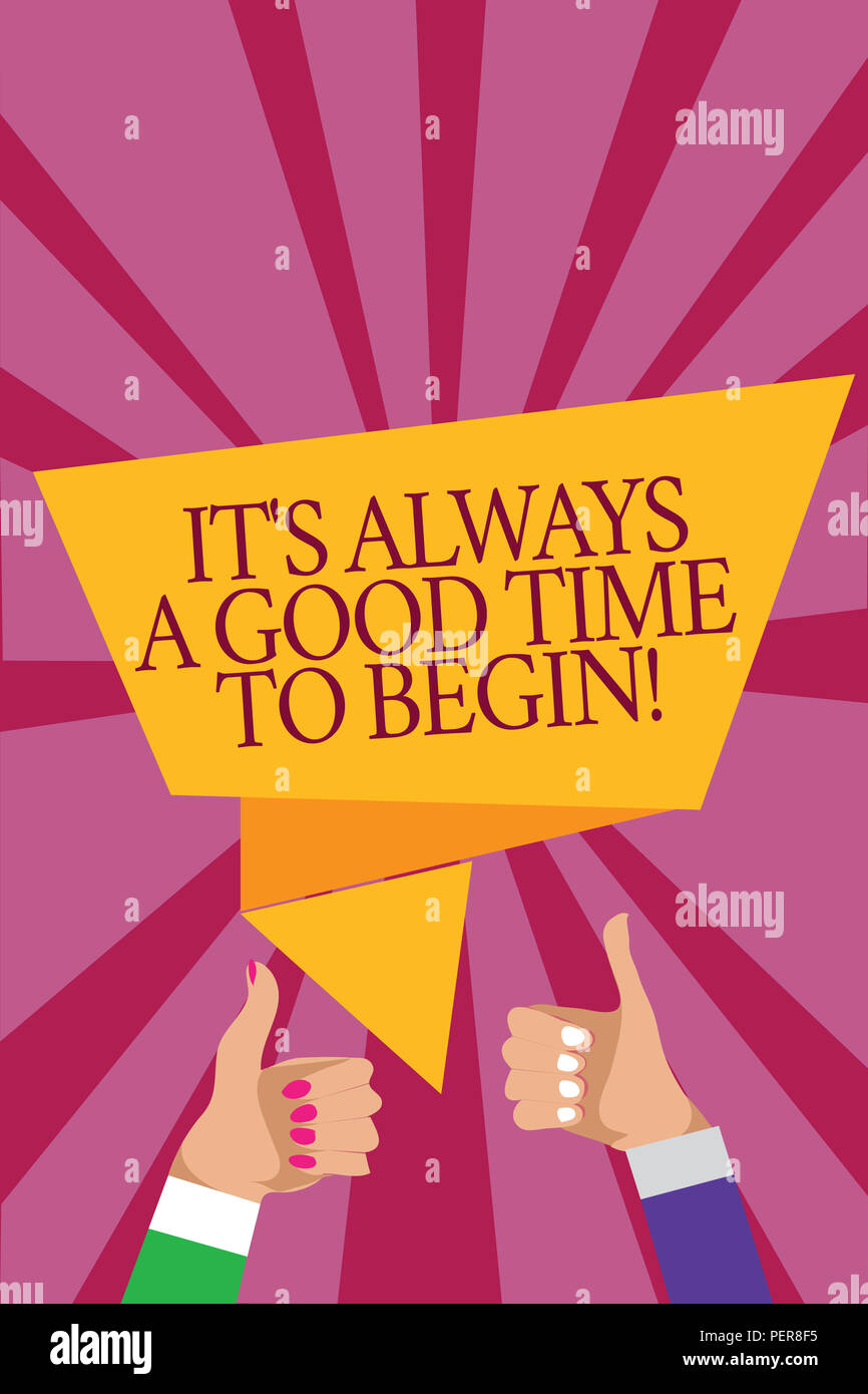 Word writing text It s is Always A Good Time To Begin. Business concept ...