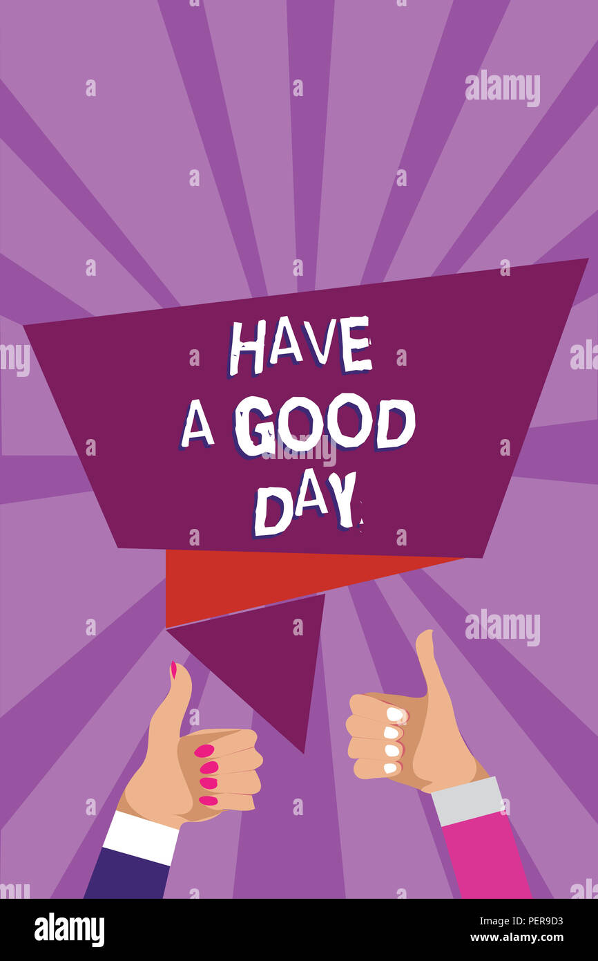 Word writing text Have A Good Day. Business concept for Nice gesture positive wishes Greeting Enjoy Be happy Man woman hands thumbs up approval speech Stock Photo