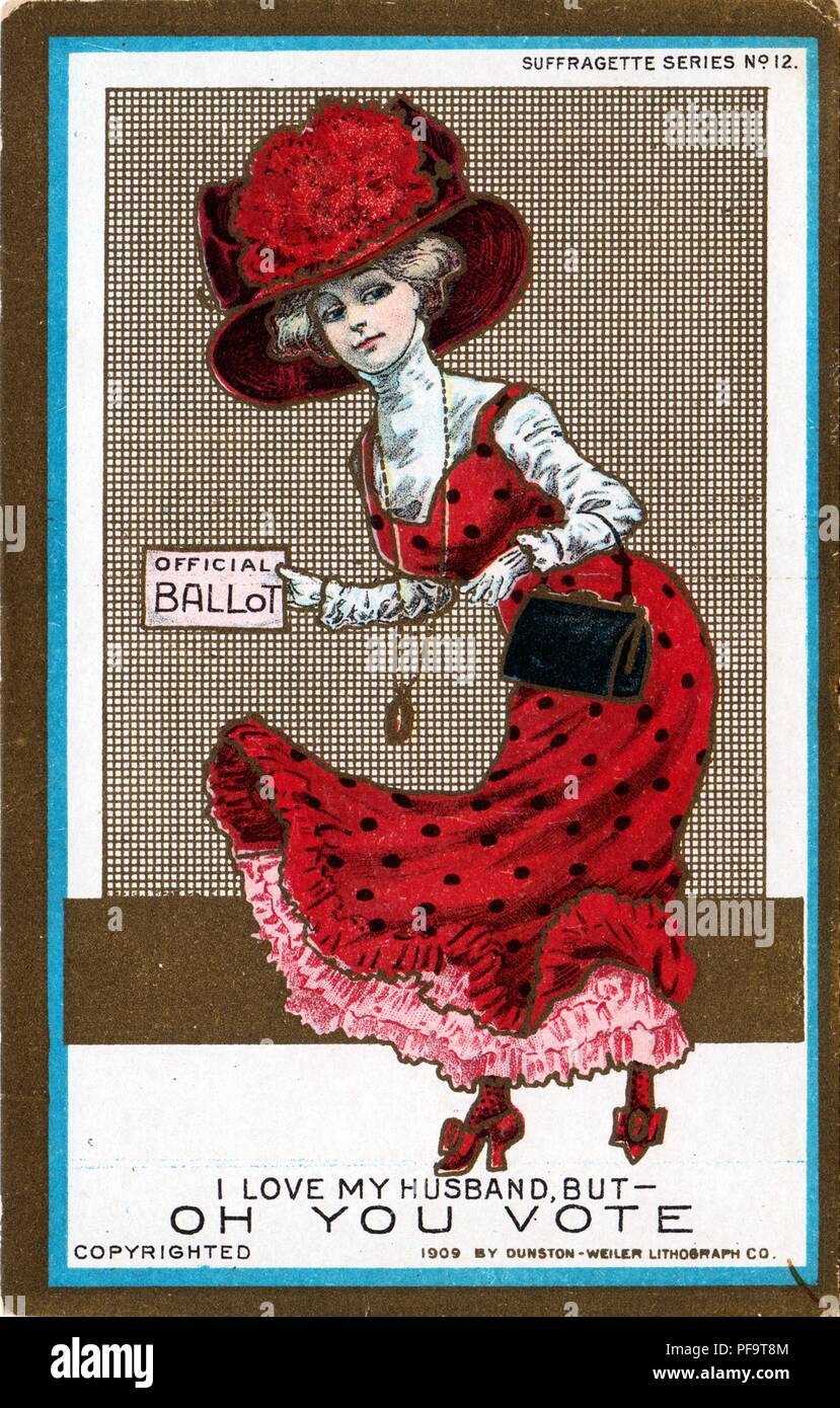 Color postcard, depicting a beautiful young suffragist, wearing a polka-dotted, red dress and hat and holding a ballot card, captioned 'I Love my husband, but - Oh You Vote, ' suggesting that her love for the ballot takes precedence over her love for her husband, published by the Dunston-Weiler Lithograph Company, for the American market, 1909. () Stock Photo